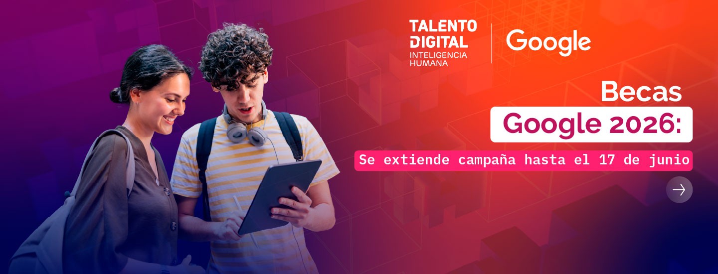Hasta el 17 de junio: Se extiende plazo de postulación a becas Google 2026